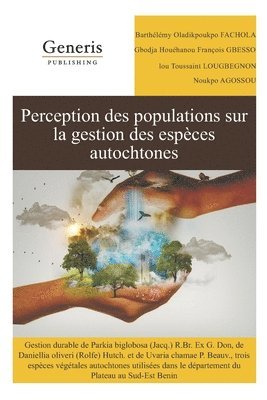 Gbodja Houéhanou François Gbesso, Olou Toussaint Lougbegnon - Gestion durable de Parkia biglobosa (Jacq.) R.Br. Ex G. Don, de Daniellia oliveri (Rolfe) Hutch. et de Uvaria chamae P. Beauv., trois espèces végétale, Häftad