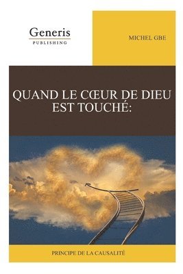 bokomslag Quand Le Coeur de Dieu Est Touché, Principe de la Causalité