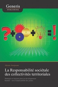 bokomslag La Responsabilité sociétale des collectivités territoriales: Stratégies et moyens pour un développement humain - cas d'employabilité des jeunes