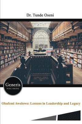 Obafemi Awolowo, OBAFEMI AWOLOWO, Tunde Oseni - Lessons in Leadership and Legacy, Häftad