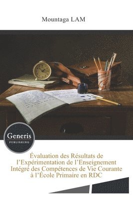 bokomslag Évaluation des Résultats de l'Expérimentation de l'Enseignement Intégré des Compétences de Vie Courante à l'École Primaire en RDC