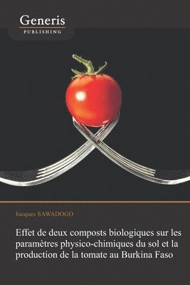 bokomslag Effet de deux composts biologiques sur les paramètres physico-chimiques du sol et la production de la tomate au Burkina Faso