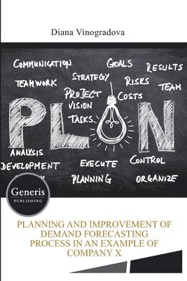 bokomslag Planning and improvement of demand forecasting process in an example of company X