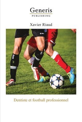 Xavier Riaud - Dentiste et football professionnel, Häftad