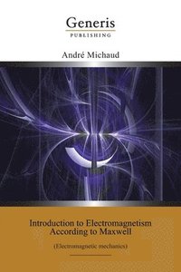 bokomslag Introduction to Electromagnetism According to Maxwell: (Electromagnetic mechanics)