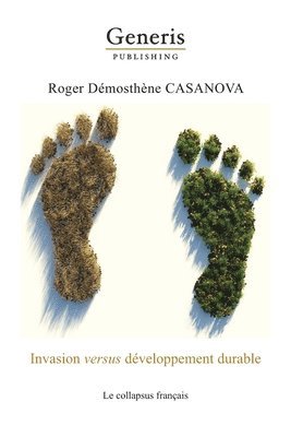 Roger Démosthène Casanova - Invasion versus développement durable: Le collapsus français, Häftad. Tillgänglighet: Lägg i varukorg