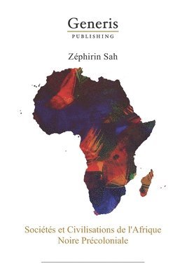 Societes et civilisations de L' Afrique Noire precoloniale 1