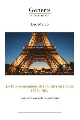 bokomslag Le flux économique des faillites en France, 1820-1983: essai sur la mortalité des entreprises