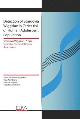 bokomslag Detection of Scardovia Wiggsiae in Caries risk of Human Adolescent Population: Scardovia Wiggsiae -A Risk Indicator for Dental Caries Assessment