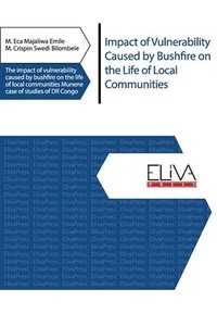 bokomslag Impact of Vulnerability Caused by Bushfire on the Life of Local Communities: The impact of vulnerability caused by bushfire on the life of local commu