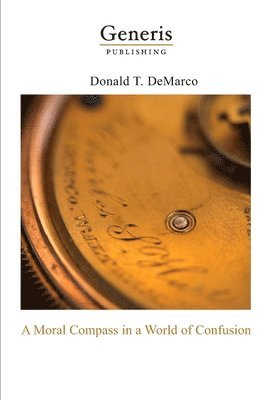 A Moral Compass in a World of Confusion 1