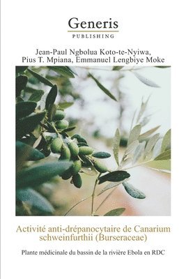 bokomslag Activité anti-drépanocytaire de Canarium schweinfurthii(Bursaceae): : Plante médicinale du bassin de la rivière Ebola en RDC