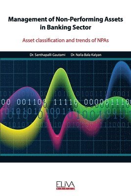 Management of Non-Performing Assets in Banking Sector: Asset classification and trends of NPAs 1