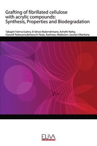 bokomslag Grafting of fibrillated cellulose with acrylic compounds: Synthesis, Properties and Biodegradation