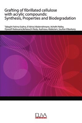 bokomslag Grafting of fibrillated cellulose with acrylic compounds: Synthesis, Properties and Biodegradation