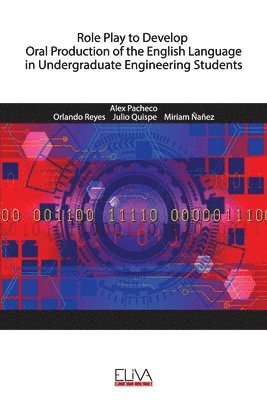 Orlando Reyes, Julio Quispe, Miriam Ñañez - Role Play to Develop Oral Production of the English Language in Undergraduate Engineering Students, Häftad