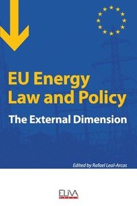 bokomslag EU Energy Law and Policy: The external dimension