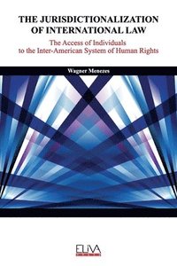 bokomslag The Jurisdictionalization of International Law: The Access of Individuals to the Inter-American System of Human Rights