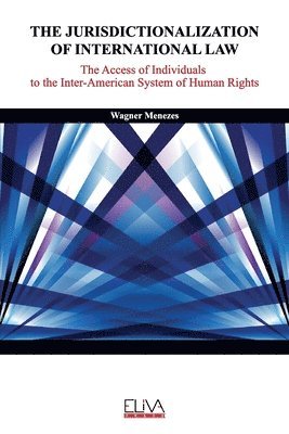 The Jurisdictionalization of International Law: The Access of Individuals to the Inter-American System of Human Rights 1