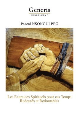 bokomslag Les exercices spirituels pour ces temps redoutés et redoutables