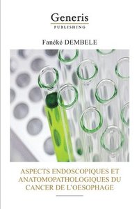 bokomslag Aspects Endoscopiques Et Anatomopathologiques Du Cancer de l'Oesophage