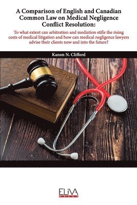 bokomslag A Comparison of English and Canadian Common Law on Medical Negligence Conflict Resolution