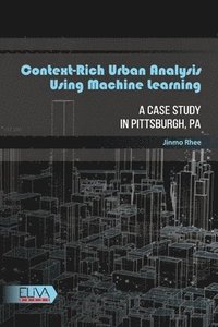 bokomslag Context-rich Urban Analysis Using Machine Learning: A Case Study in Pittsburgh, PA
