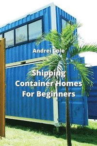 bokomslag Shipping Container Homes For Beginners