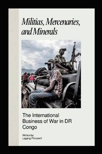 bokomslag Militias, Mercenaries, and Minerals