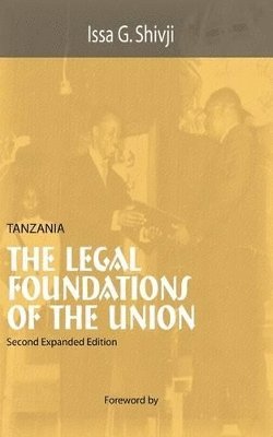 Tanzania. The Legal Foundations of The Union 2nd Edition 1