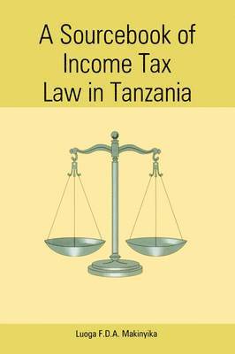 A Sourcebook of Income Tax Law in Tanzania 1