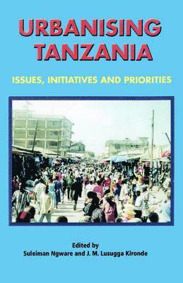 Suleiman Ngware, J.M.Lusugga Kironde - Urbanising Tanzania, Häftad