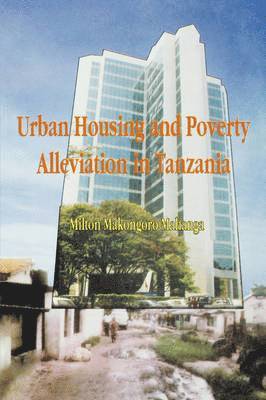 Milton Makongoro Mahanga - Urban Housing and Poverty Alleviation in Tanzania, Häftad