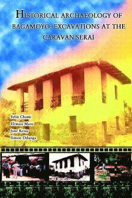 Felix Chami, Eliwasa Maro, Jane Kessy - Historical Archaeology of Bagamoyo, Häftad