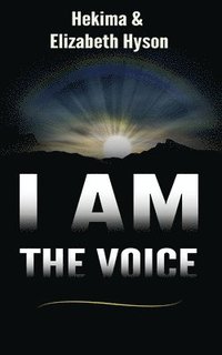bokomslag I Am the Voice: A call back to God's original plan