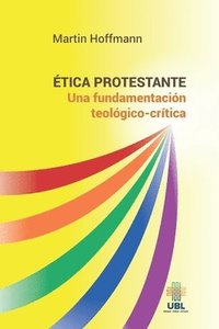 bokomslag Ética protestante: Una fundamentación teológico-crítica