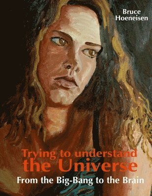 Trying to understand the Universe. From the Big-Bang to the Brain. 1