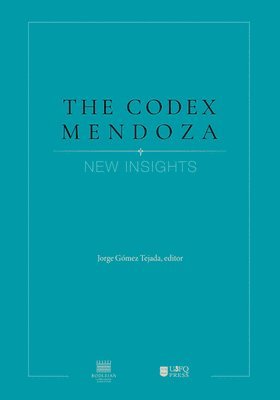 bokomslag The Codex Mendoza: New Insights