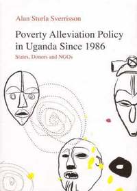 bokomslag Poverty Alleviation Policy in Uganda since 1986