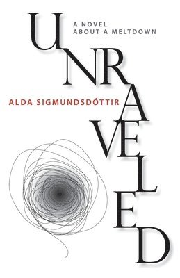 Unraveled: A Novel about a Meltdown 1