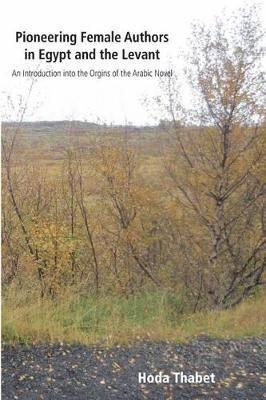 Hoda Thabet - Pioneering Female Authors in Egypt and the Levant, Häftad