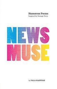 bokomslag News Muse: Humorous Poems Inspired by Strange News