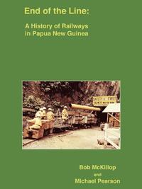 bokomslag End of the Line: A History of Railways in Papua New Guinea