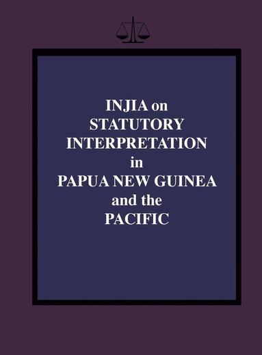bokomslag Injia on Statutory Interpretation in Papua New Guinea and the Pacific