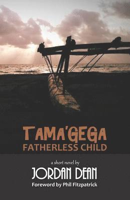 Tama'gega - Fatherless Child: A Short Papua New Guinean Novel 1