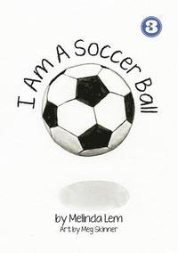 bokomslag I Am A Soccer Ball