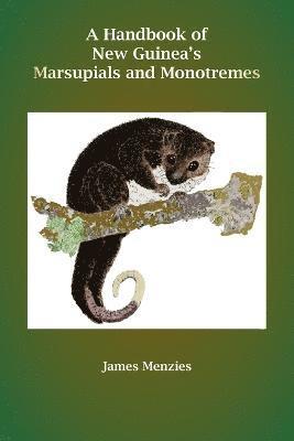 James Menzies - Handbook of New Guinea's Marsupials and Monotremes, Häftad