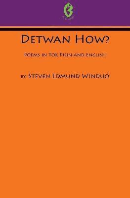 Detwan How? Poems in Tok Pisin and English (Buai Series, 6) 1