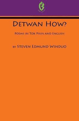 Steven Edmund Winduo - Detwan How? Poems in Tok Pisin and English (Buai Series, 6), Häftad