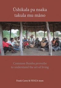 bokomslag Ûshikala pa nsaka takula mu mâno: Common Bemba proverbs to understand the art of living